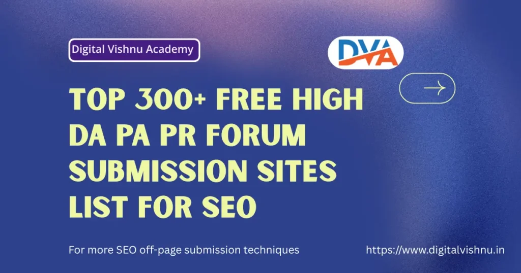 Top 300+ Free High DA PA PR Dofollow Forum Submission Sites List for SEO