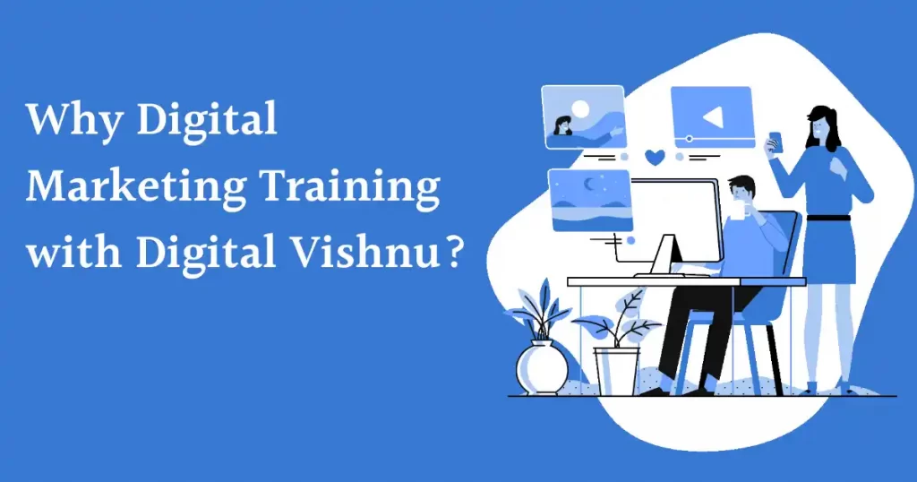 Why Digital Marketing Training with Digital Vishnu