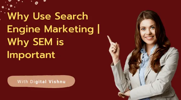 Why Use Search Engine Marketing Why SEM is Important
