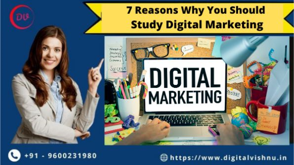 7 Reasons Why You Should Study Digital Marketing
