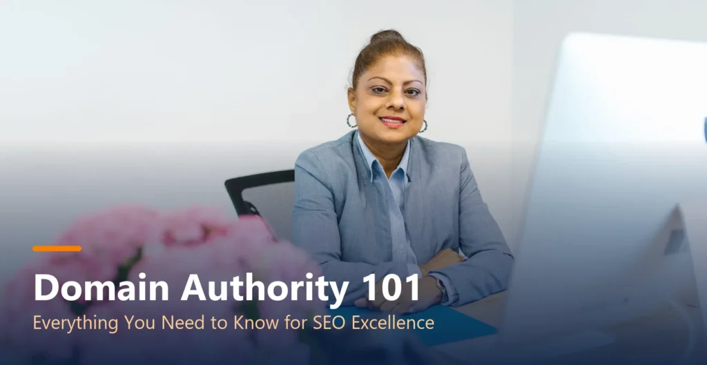 Domain Authority 101: Everything You Need to Know for SEO Excellence