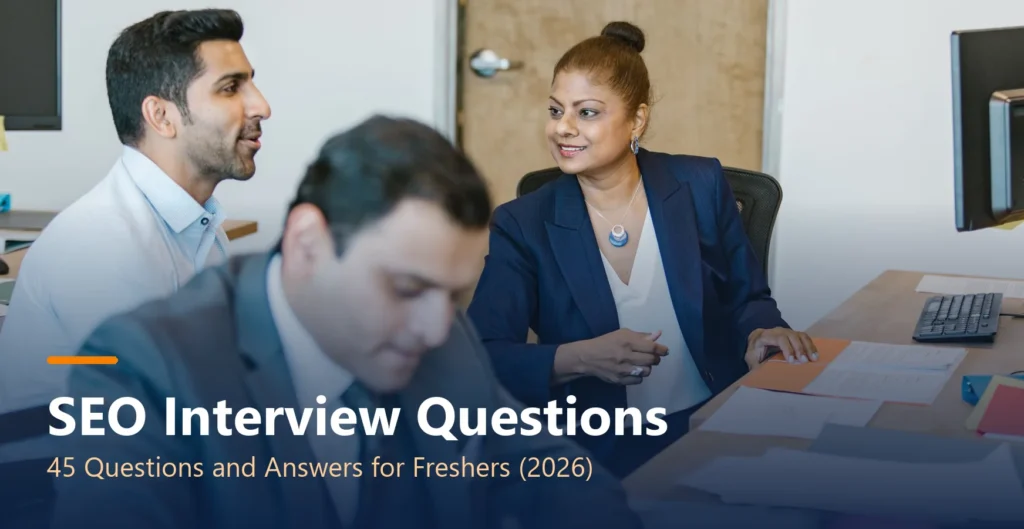SEO Interview Questions - 45 Questions and Answers for Freshers (2026)